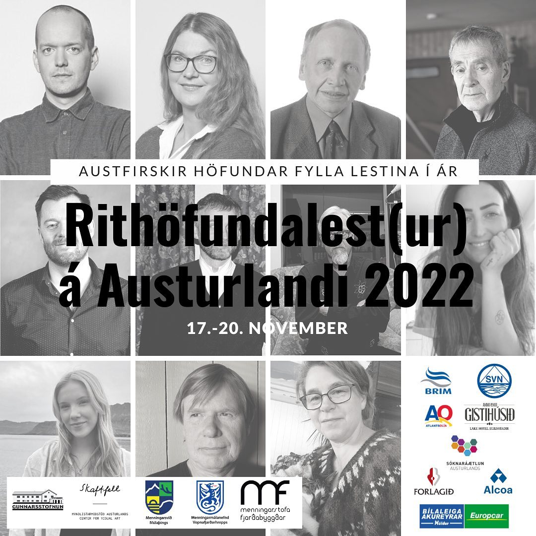 FRAMUNDAN: Austfirskir höfundar fylla lestina í ár
- Rithöfundalest(ur) verður í Skaftfelli á Seyðisfirði föstudaginn 18. nóvember klukkan 19:00
Skaftfell hlakkar til að bjóða þau Benný Sif Ísleifsdóttur, Jónas Reyni Gunnarsson, Smára Geirsson, Rangar Inga Aðalsteinsson og Jón Pálsson velkomin á föstudaginn.
Rithöfundar verða á ferð um Austurland 17. - 20. nóvember að kynna verk sín venju samkvæmt. Að þessu sinni verður Rithöfundalestin alfarið austfirsk þar sem allir höfundar eiga rætur eða eru búsettir á Austurlandi. Kjarna lestarinnar mynda fjórmenningarnir: Benný Sif Ísleifsdóttir með skáldsöguna Gratíana sem er framhald Hansdætra; Jónas Reynir Gunnarsson með skáldsöguna Kákasus-gerillinn; Smári Geirsson með stórvirkið Sögu Fáskrúðsfjarðar; og Ragnar Ingi Aðalsteinsson með þrjú verk, Líkið er fundið - sögur af Jökuldal, kvæðasafn systkinanna frá Heiðarseli og bók um Skáld-Rósu.
Aðrir höfundar sem stíga um borð í lestina á mismunandi stöðum eru: Unnur Sveinsdóttir með barnabókina Skotti og sáttmálinn; Ásgeir Hvítaskáld með skáldsögu byggða á sönnum atburðum, Morðið í Naphorni; Jón Pálsson með glæpasöguna Skaðræði; Jón Knútur Ásmundsson með ljóðabókina Stím; Anna Karen Marinósdóttir með ljóðabókina Kannski verður allt í lagi; og Björn Ingvarsson með þýðingar á ljóðum Inúíta.
Rithöfundalestin er samstarfsverkefni Gunnarsstofnunar, Skaftfells, Menningarstofu Fjarðabyggðar, menningarsviðs Múlaþings og menningar- og atvinnumálanefndar Vopnafjarðarhrepps.
Verkefnið nýtur stuðnings Uppbyggingarsjóðs Austurlands, Síldarvinnslunnar, Alcoa, Atlantsolíu, Brims, Forlagsins, Bílaleigu Akureyrar og Gistihússins á Egilsstöðum.
Allar upplýsingar um viðburðina er að finna á Facebook-síðum samtarfsaðilanna.
Upplestrarsamkomur Rithöfundalestarinnar 2022:
Fimmtudaginn 17. nóv. á Vopnafirði í Uss Bistro Kaupvangi kl. 20:30
Föstudaginn 18. nóv. í Skaftfelli Seyðisfirði kl. 19:00;
Laugardaginn 19. nóv. í Safnahúsinu í Neskaupstað kl. 14:00 og í Löngubúð á Djúpavogi kl. 20:00
Sunnudaginn 20.nóv. á Skriðuklaustri kl. 13:30 - viðburðinn verðu líka í streymi.